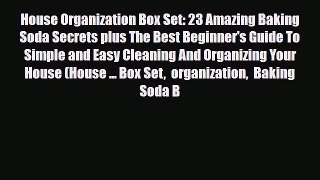 Read ‪House Organization Box Set: 23 Amazing Baking Soda Secrets plus The Best Beginner's Guide