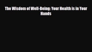 Download ‪The Wisdom of Well-Being: Your Health is in Your Hands‬ Ebook Free