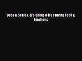 Read Cups & Scales: Weighing & Measuring Food & Emotions PDF Free