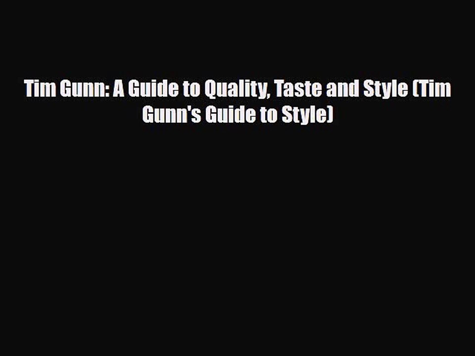Read ‪Tim Gunn: A Guide to Quality Taste and Style (Tim Gunn's Guide to Style)‬ Ebook Online