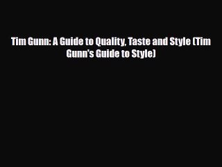 Read ‪Tim Gunn: A Guide to Quality Taste and Style (Tim Gunn's Guide to Style)‬ Ebook Online