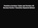 Download Pasteles y terrinas/ Cakes and Terrines: 60 Recetas Faciles Y Sencillas (Spanish Edition)