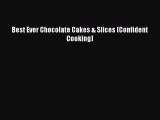 PDF Best Ever Chocolate Cakes & Slices (Confident Cooking) Free Books