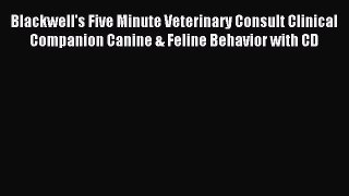 Download Blackwell's Five Minute Veterinary Consult Clinical Companion Canine & Feline Behavior