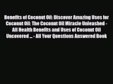 Read ‪Benefits of Coconut Oil: Discover Amazing Uses for Coconut Oil: The Coconut Oil Miracle