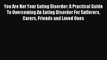 Read You Are Not Your Eating Disorder: A Practical Guide To Overcoming An Eating Disorder For