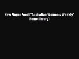 PDF New Finger Food (Australian Women's Weekly Home Library) Free Books