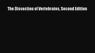 Download The Dissection of Vertebrates Second Edition PDF Free
