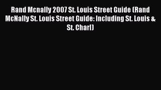 Read Rand Mcnally 2007 St. Louis Street Guide (Rand McNally St. Louis Street Guide: Including