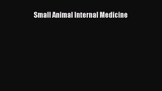 Read Small Animal Internal Medicine Ebook Free