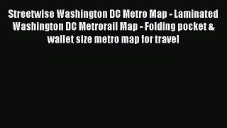 Read Streetwise Washington DC Metro Map - Laminated Washington DC Metrorail Map - Folding pocket