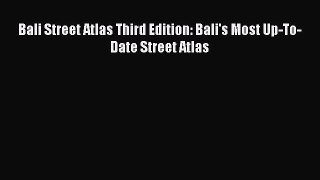 Download Bali Street Atlas Third Edition: Bali's Most Up-To-Date Street Atlas PDF Online