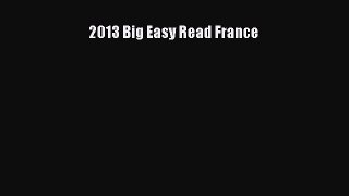 Read 2013 Big Easy Read France Ebook Free