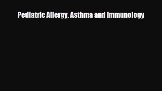 Read ‪Pediatric Allergy Asthma and Immunology‬ Ebook Free