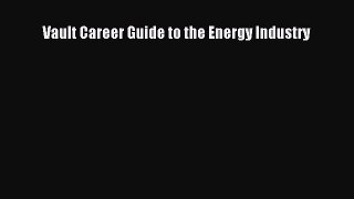 Read Vault Career Guide to the Energy Industry Ebook Free