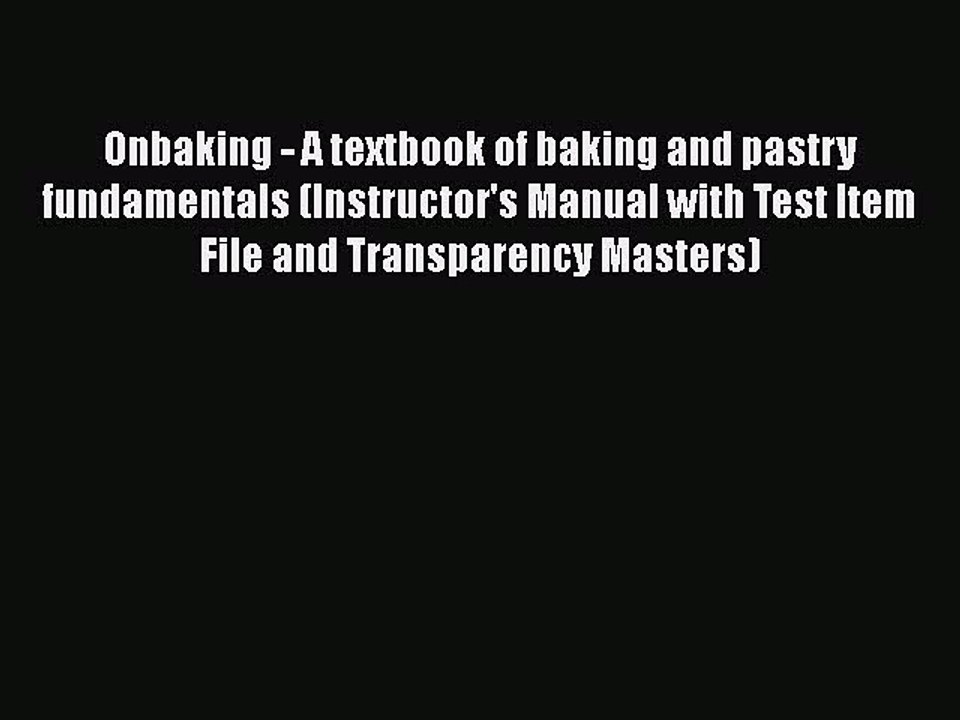 PDF Onbaking - A textbook of baking and pastry fundamentals (Instructor's Manual with Test