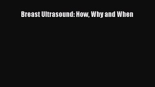 Download Breast Ultrasound: How Why and When Ebook Online