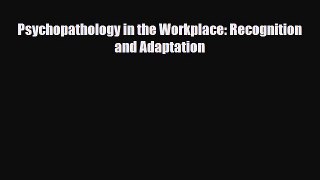 [PDF] Psychopathology in the Workplace: Recognition and Adaptation [PDF] Online