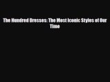 Read ‪The Hundred Dresses: The Most Iconic Styles of Our Time‬ Ebook Free