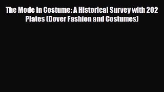 Read ‪The Mode in Costume: A Historical Survey with 202 Plates (Dover Fashion and Costumes)‬