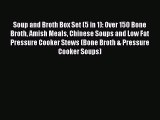 [PDF Download] Soup and Broth Box Set (5 in 1): Over 150 Bone Broth Amish Meals Chinese Soups