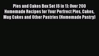 [PDF Download] Pies and Cakes Box Set (6 in 1): Over 200 Homemade Recipes for Your Perfrect