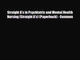 PDF Straight A's in Psychiatric and Mental Health Nursing (Straight A's) (Paperback) - Common