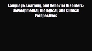 PDF Language Learning and Behavior Disorders: Developmental Biological and Clinical Perspectives