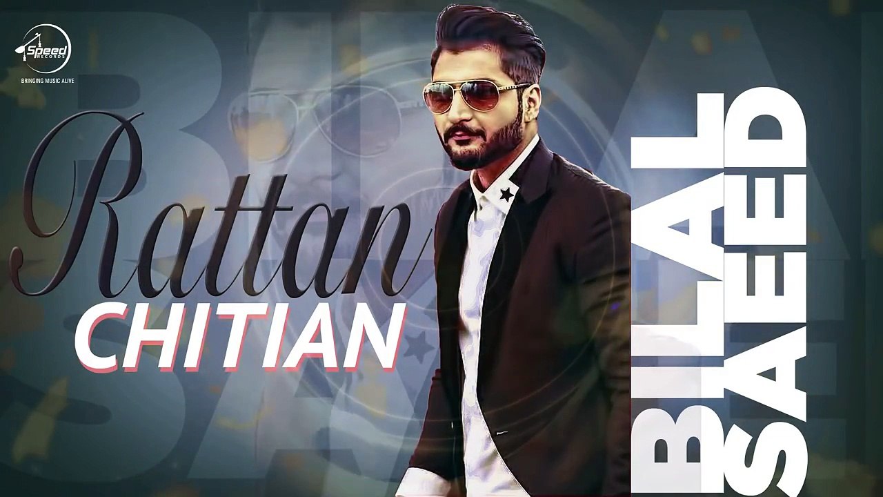 Rattan Chitian ( Full Audio Song ) - Bilal Saeed - Latest Punjabi Song 2016 - Speed Records