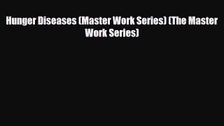 PDF Hunger Diseases (Master Work Series) (The Master Work Series) Free Books