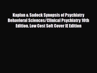 Download Kaplan & Sadock Synopsis of Psychiatry Behavioral Sciences/Clinical Psychiatry 10th