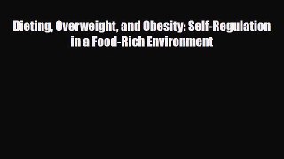 PDF Dieting Overweight and Obesity: Self-Regulation in a Food-Rich Environment Ebook