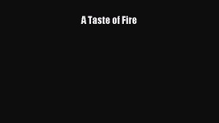 PDF A Taste of Fire Free Books