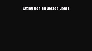 Download Eating Behind Closed Doors Ebook Free