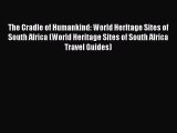 Read The Cradle of Humankind: World Heritage Sites of South Africa (World Heritage Sites of