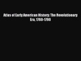 Download Atlas of Early American History: The Revolutionary Era 1760-1790 PDF Online