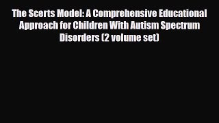 Download ‪The Scerts Model: A Comprehensive Educational Approach for Children With Autism Spectrum