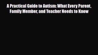 Read ‪A Practical Guide to Autism: What Every Parent Family Member and Teacher Needs to Know‬