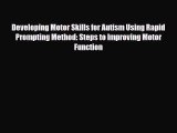 Read ‪Developing Motor Skills for Autism Using Rapid Prompting Method: Steps to Improving Motor