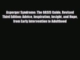 Read ‪Asperger Syndrome: The OASIS Guide Revised Third Edition: Advice Inspiration Insight