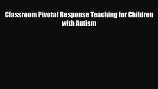 Download ‪Classroom Pivotal Response Teaching for Children with Autism‬ PDF Online