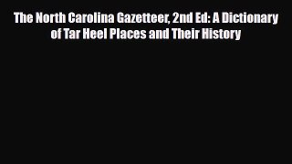 PDF The North Carolina Gazetteer 2nd Ed: A Dictionary of Tar Heel Places and Their History