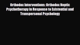 PDF Orthodox Interventions: Orthodox Neptic Psychotherapy in Response to Existential and Transpersonal