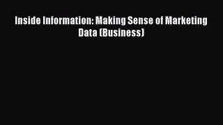 Read Inside Information: Making Sense of Marketing Data (Business) Ebook Free