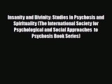 PDF Insanity and Divinity: Studies in Psychosis and Spirituality (The International Society