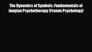 PDF The Dynamics of Symbols: Fundamentals of Jungian Psychotherapy (Fromm Psychology) PDF Book