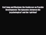 PDF Carl Jung and Maximus the Confessor on Psychic Development: The dynamics between the 'psychological'