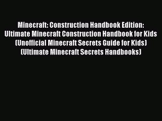 Download Minecraft: Construction Handbook Edition: Ultimate Minecraft Construction Handbook