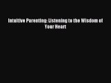 Download Intuitive Parenting: Listening to the Wisdom of Your Heart Ebook Free