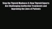 Stop the Thyroid Madness II: How Thyroid Experts Are Challenging Ineffective Treatments andPDF